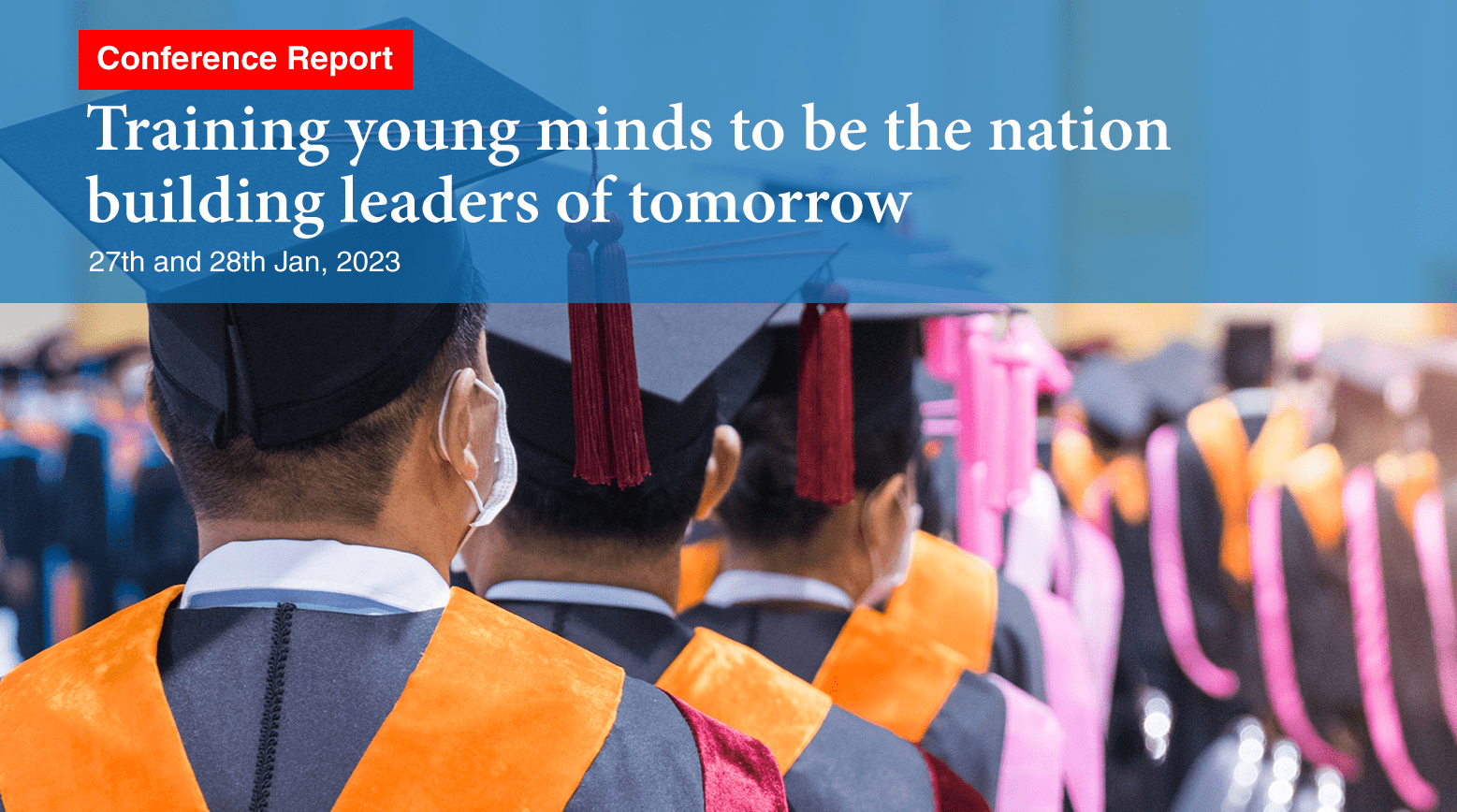 Conference Report – Training young minds to be the nation building leaders of tomorrow